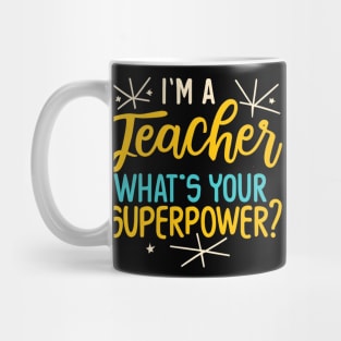 I'm a teacher what's your superpower Mug